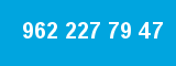 962 227 79 47 962 227 79 47